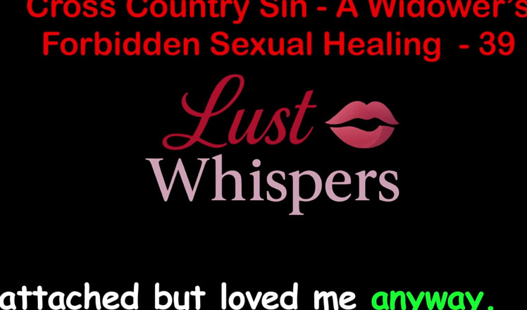 LustWhispers: Cross Country Sin a Widower’s Illicit Sexual Healing Part 39 - English...