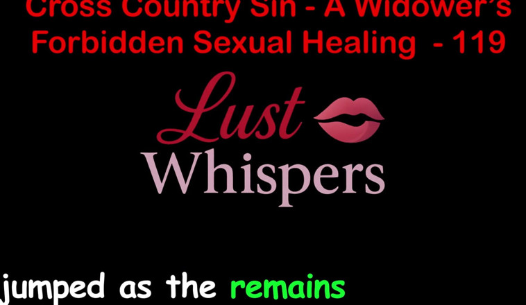 LustWhispers: Cross country sin, sexuelle heilung eines witwers teil 119 - englische audio-sexgeschichte