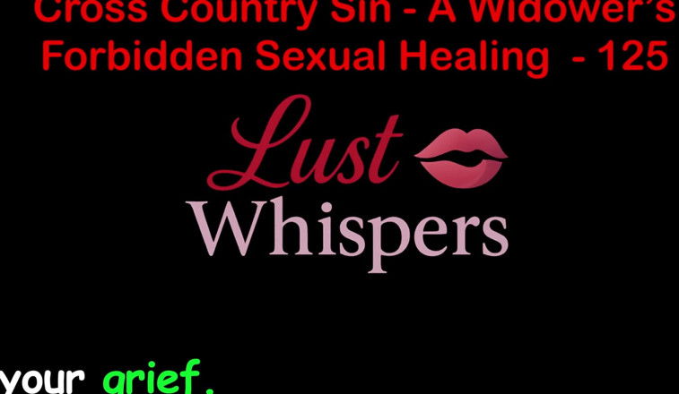 LustWhispers: Cross Country Sin: a Widower’s Forbidden Sexual Healing Part 125 - English...
