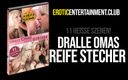 EroticEntertainment.Club: HC豊満なおばあちゃん、成熟したスタッズ