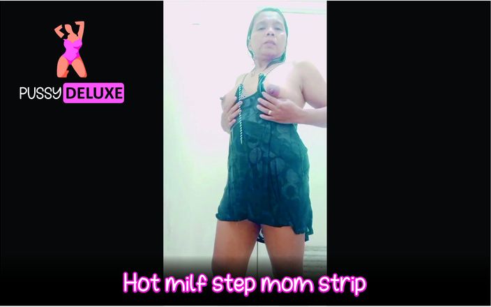 Pussy deluxe: Hot MILF stepmom strip