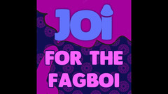 Campsissyboi: JOI for the Fagboi