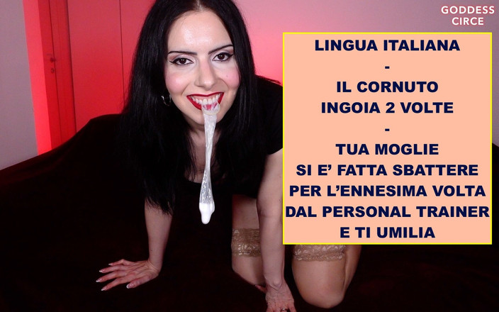Goddess Circe: Il Cornuto Ingoia 2 Volte - Tua Moglie Si E’ Fatta Sbattere...