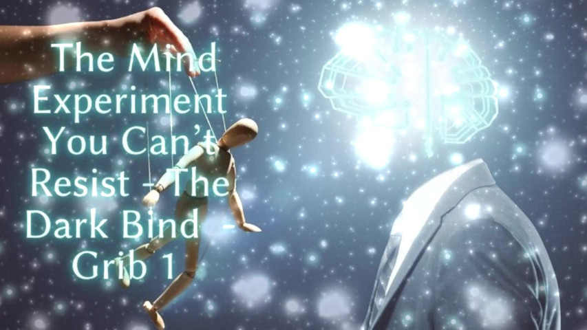 The Mind Experiment You Can’t Resist - the Dark Bind - Grib 1 (Goddess Misha Goldy)