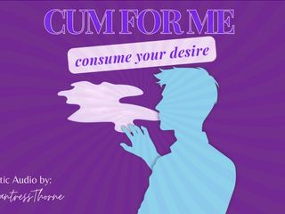 EnchantressThorne: Cum for Me: Consume Your Desire