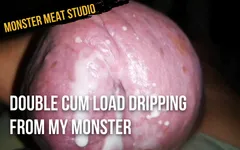 Double cum load dripping from my monster