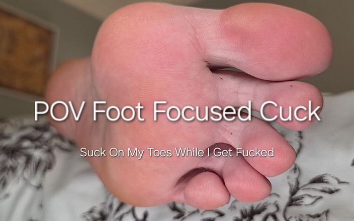 Freya Reign: 第一人称视角 专注于脚部的绿帽男：在我被干的时候吮吸我的长脚趾