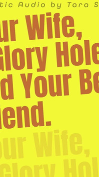 Tylko dźwięk - twoja żona Glory Hole i twój najlepszy przyjaciel