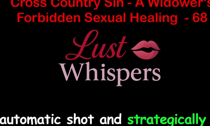 LustWhispers: Cross Country Sin a Widower’s Forbidden Sexual Healing Part 68 - English...
