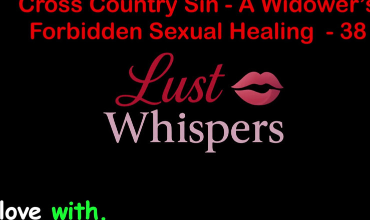 LustWhispers: Cross country sin: bir dul kadının cinsel iyileştiricisi bölüm 38 - İngilizce sesli...