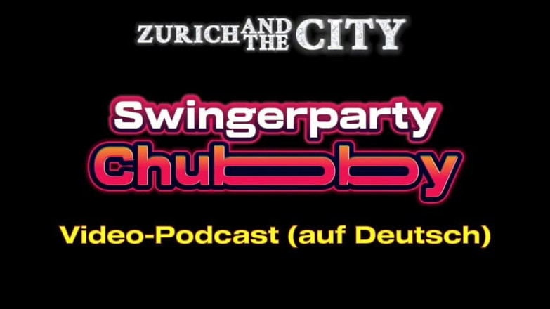 Zurich And The City: Swingerparty Chubby - Video podcast v němčině