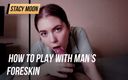 Stacy Moon: Cara bermain dengan kulup pria
