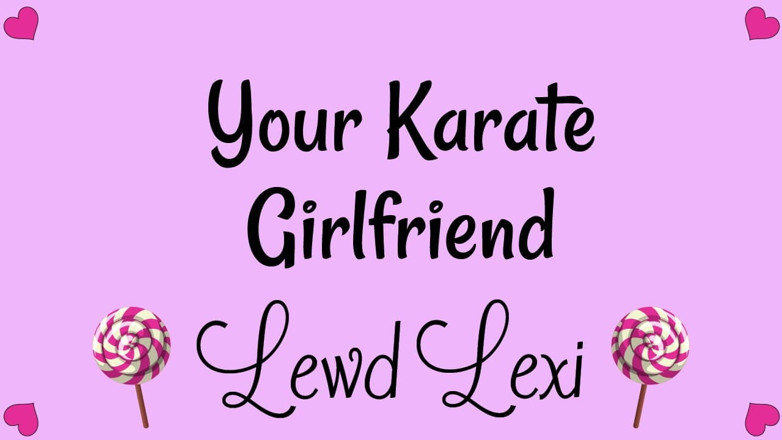 Lewd Lexi: Tylko dźwięk twojej dziewczyny z Karate