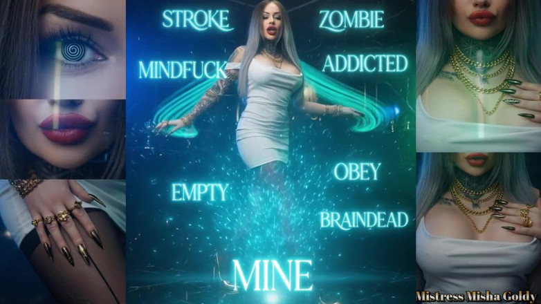 Goddess Misha Goldy: My Helpless Brainless Pleasure Zombie