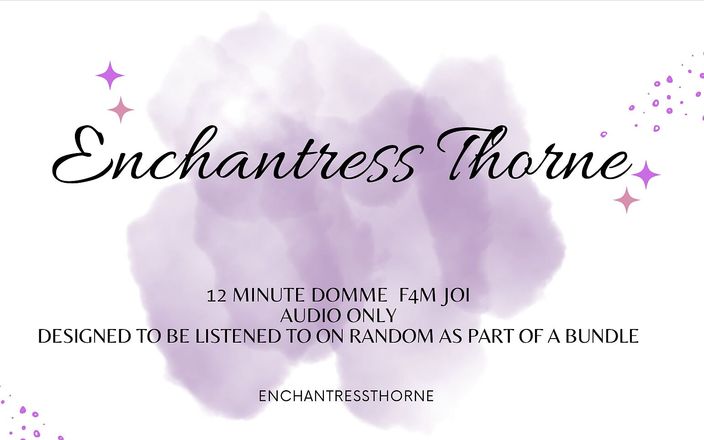 Enchantress Thorne: Dominazione femminile - ISTRUZIONI PER SBORRAre parte 6