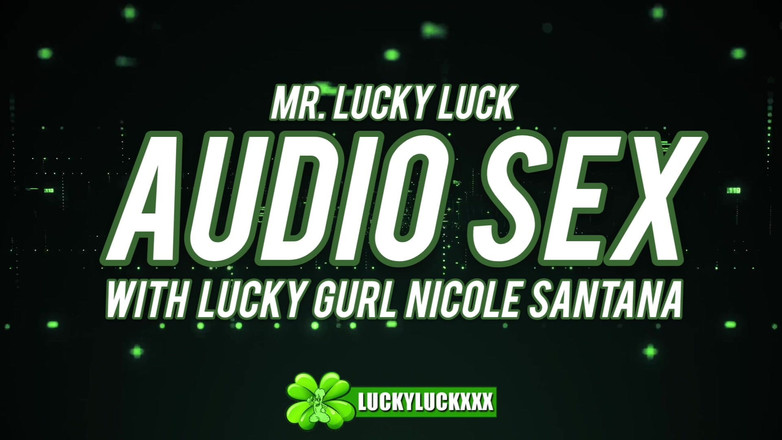 Lucky Luck XXX: Счастливая девушка Nicole Santana - аудио секс, АСМР, хардкорный трах с мистером Lucky Lucky Lucky