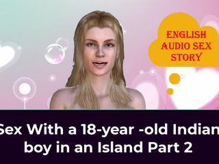 English audio sex story: Sex with a 18-year-old Indian Boy in an Island Part 2 - English...