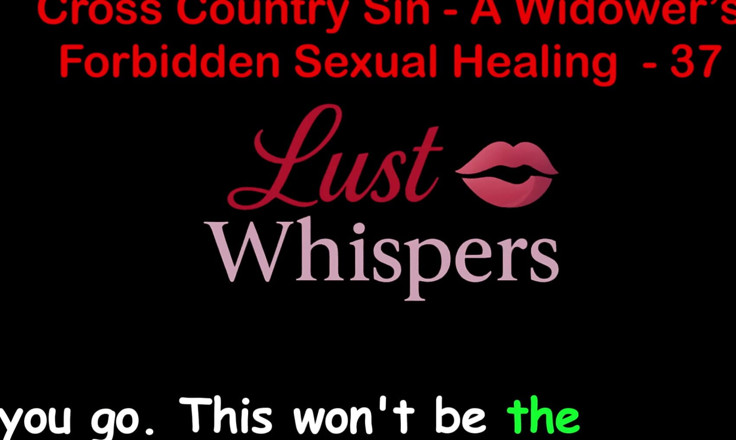 LustWhispers: 未亡人の禁断の性的癒し クロスカントリー罪 パート37 - 英語オーディオセックスストーリー
