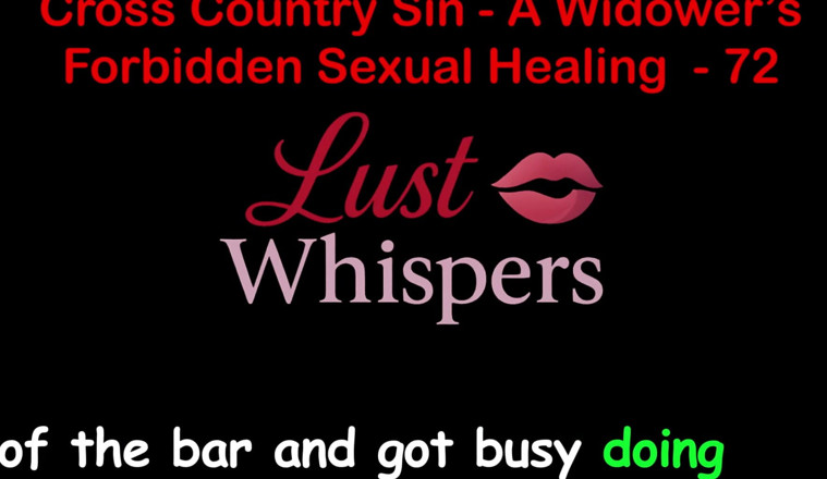 LustWhispers: Cross Country Sin: a Widower’s Forbidden Sexual Healing Part 72 - English...