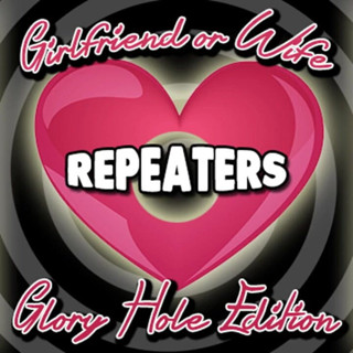 Campsissyboi: AUDIO ONLY - Girlfriend or wife repeaters glory hole edition