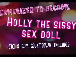 Camp Sissy Boi: Mesmerized to Become Holly the Sissy Sex Doll