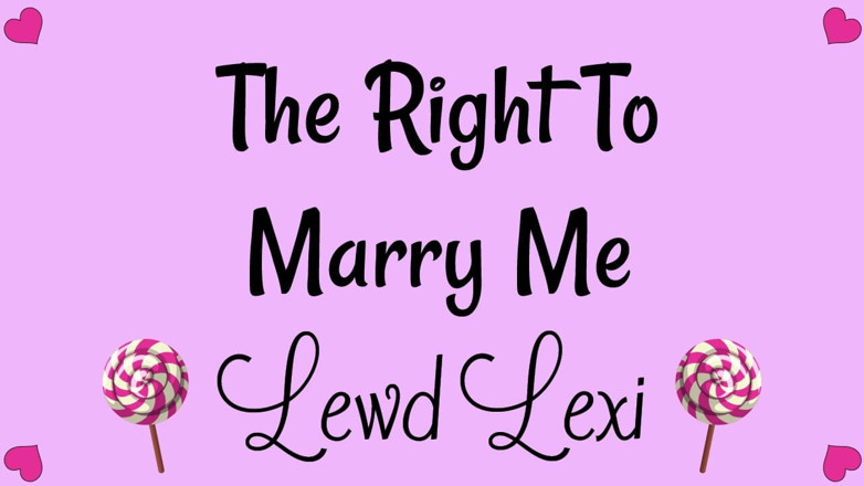 Lewd Lexi: The Right to Marry Me Audio
