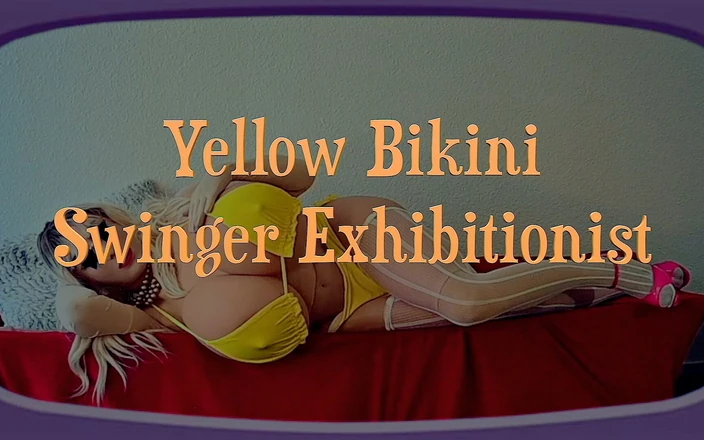 Juggsy-Ho-Doll: Свингерский клуб, желтый бикини, эксгибиционист