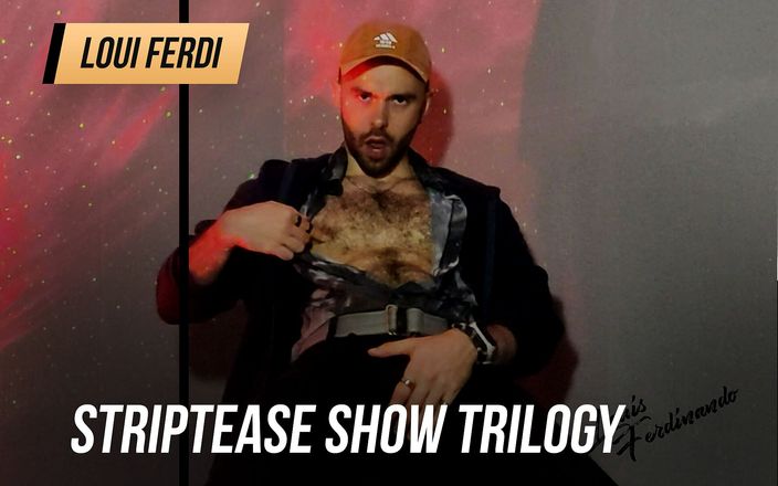 Loui Ferdi: Trilogi pertunjukan striptis, film lengkap karya Louis Ferdinando