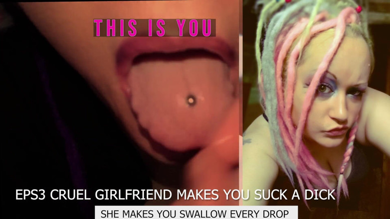 Campsissyboi: Eps3 Cruel girlfriend ti fa succhiare un cazzo e ingoia...