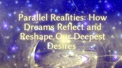 Goddess Misha Goldy: Parallel realities - wie Träume unsere tiefsten Wünsche widerspiegeln und neu...