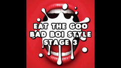 Campsissyboi: AUDIO ONLY - Eat the goo bad boi style stage 3