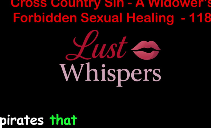 LustWhispers: Cross Country Sin: a Widower’s Sexual Healing Part 118 - English Audio...