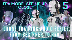 Goddess Misha Goldy: 从初学者到专业人士的无人机训练音频系列 - fpv模式-看我特写