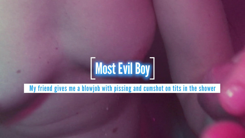 Most evil boy: Kawan memberikan saya blowjob dengan kencing dan pancutan mani pada...