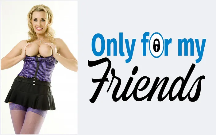 Only for my Friends: Tanya Tate's First Porn a Big Slut MILF with Sexy...
