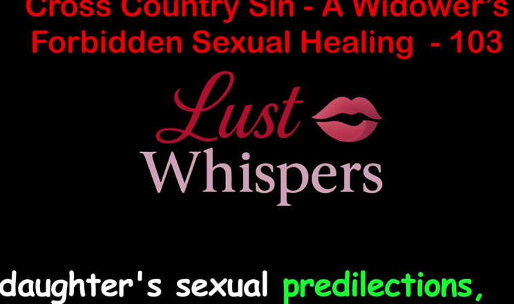 LustWhispers: 크로스 컨트리 죄 : 미망인의 불법 성적 치유 100 3 부 - 영어 오디오 섹스 이야기