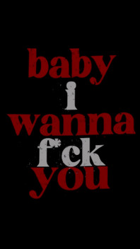 Do You Want Me to Fuck You?
