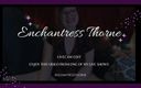 Enchantress Thorne: Sexy live-show bearbeiten ab Januar - Verzaubererin