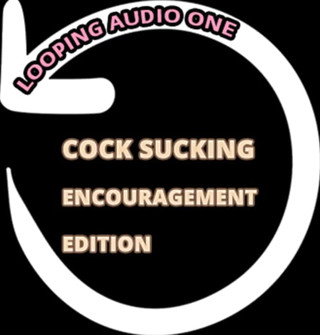 Campsissyboi: SOLO AUDIO- Looping audio un cazzo succhia edizione di incoraggiamento
