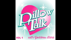 Campsissyboi: Pillow Talk s bohyní Lanou Vol 1