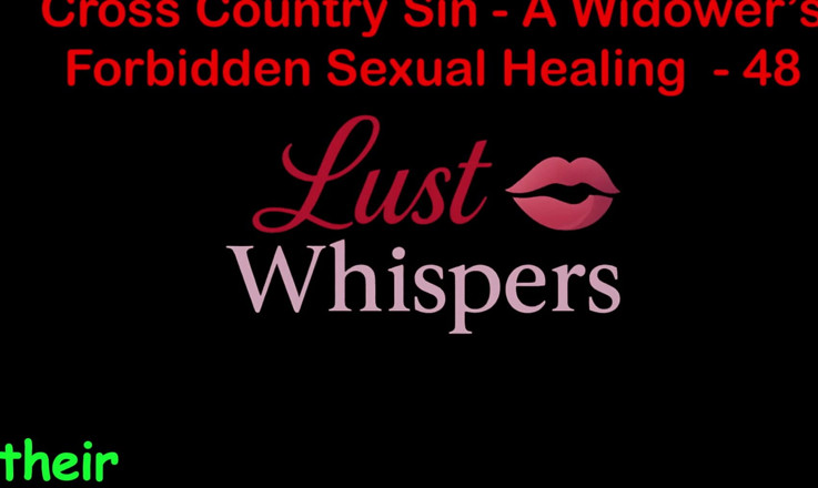 LustWhispers: 크로스 컨트리 죄 : 미망인의 불법 성적 치유 48 부 - 영어 오디오 섹스 이야기