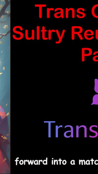 Trans Glow-up - Sultry Reunion Heat Bagian - 3: Cerita Seks Audio Bahasa Inggris
