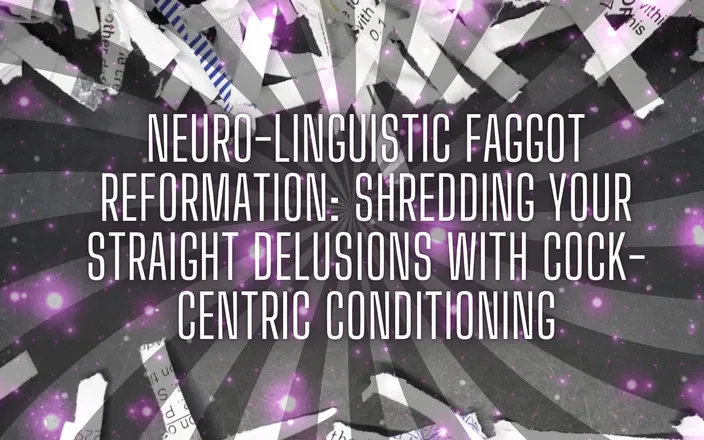 Goddess Misha Goldy: Neuro-linguistic Fag Reformation: Shredding Your Straight Delusions with Cock-centric Conditioning