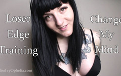 Miss Ivy Ophelia: Femdom Loser Edge Training - Change My Mind Beta