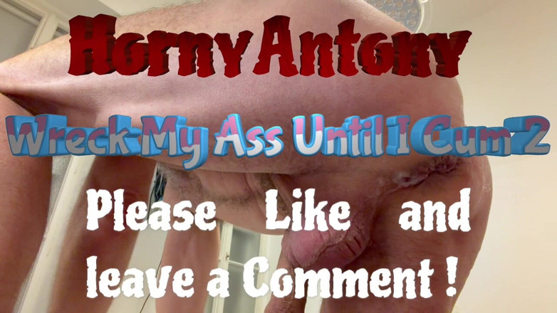 HornyAntony: イキるまでお尻に突き刺して