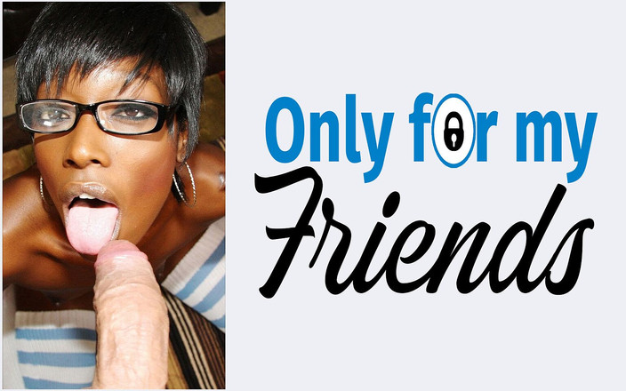 Only for my Friends: My Lover a Dark-skinned Unfaithful Slut with Small Breasts Is...