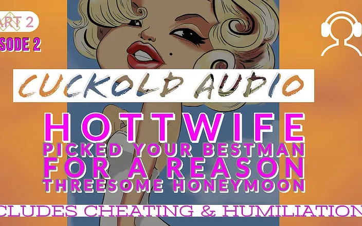 Campsissyboi: AUDIO ONLY - Pt. 2, hotwife picked your best man threesome honeymoon