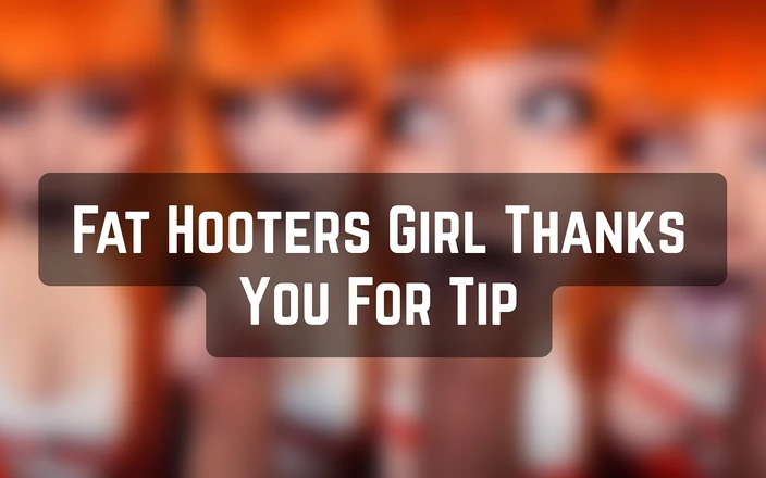 LexxiBakk: Fat Hooters Girl Tack för tips