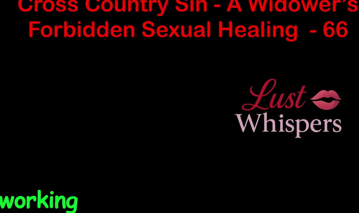 LustWhispers: Cross Country Sin a Widower’s Illicit Sexual Healing Part 66 - English...