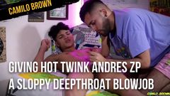 Camilo Brown: Giving hot twink Andres ZP a sloppy deepthroat blowjob until...